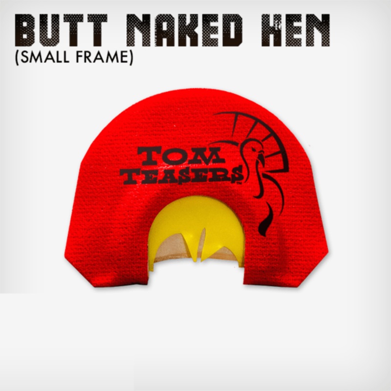 Small Frame Butt Naked Hen | Tom Teasers Butt Naked Hen